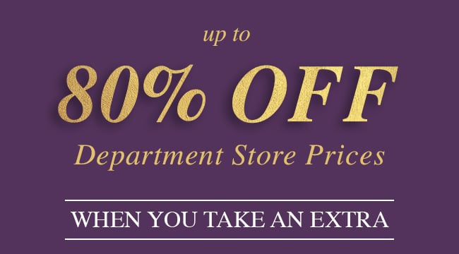 Up To 80% Off Department Store Prices When You Take An Extra