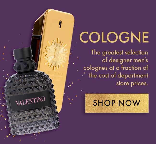 Cologne. The greatest selection of designer men's
colognes at a fraction of the cost of department store prices. Shop Now