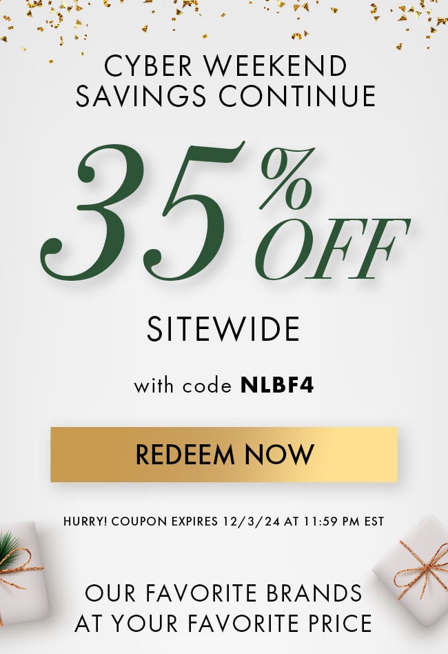 Cyber Weekend Savings Continue. 35% Off Sitewide with code NLBF4. Redeem Now. Hurry! Coupon expires 12/3/24 at 11:59 PM EST. Our Favorite brands at your favorite price