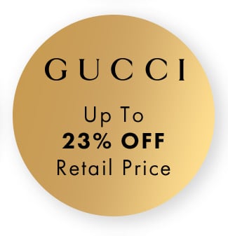 Gucci up to 23% Off Retail Price