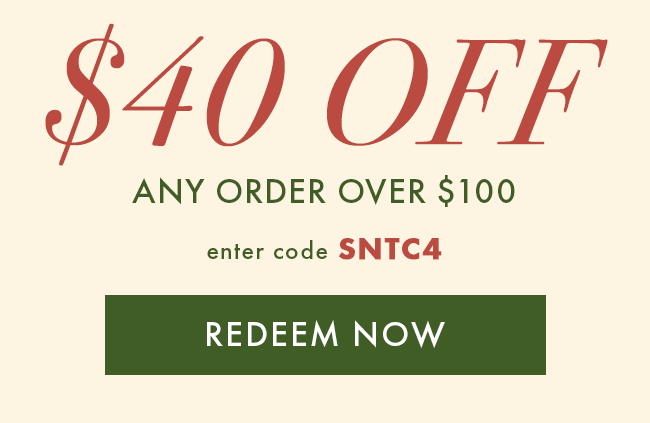 $40 Off Any Order over $100. Enter code SNTC4. Redeem Now