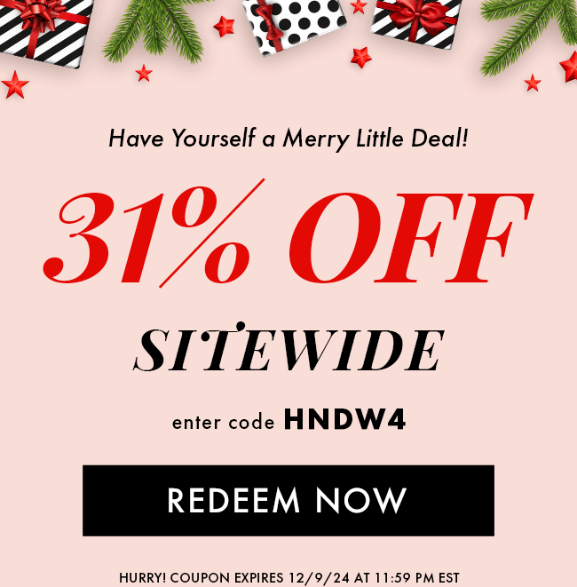 Have yourself a Merry Little Deal! 31% Off Sitewide. Enter code HNDW4. Redeem Now. Hurry! Coupon expires 12/9/24 at 11:59 PM EST