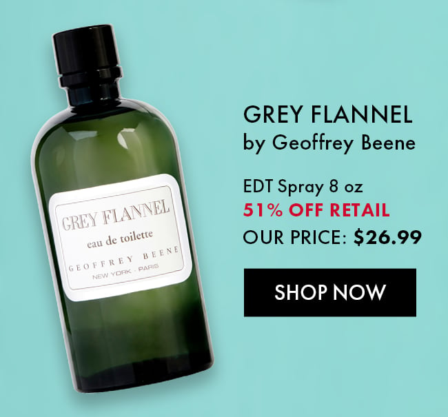 Grey Flannel by Geoffrey Beene. EDT Spray 8 oz. 51% Off Retail. Our Price $26.99. Shop Now