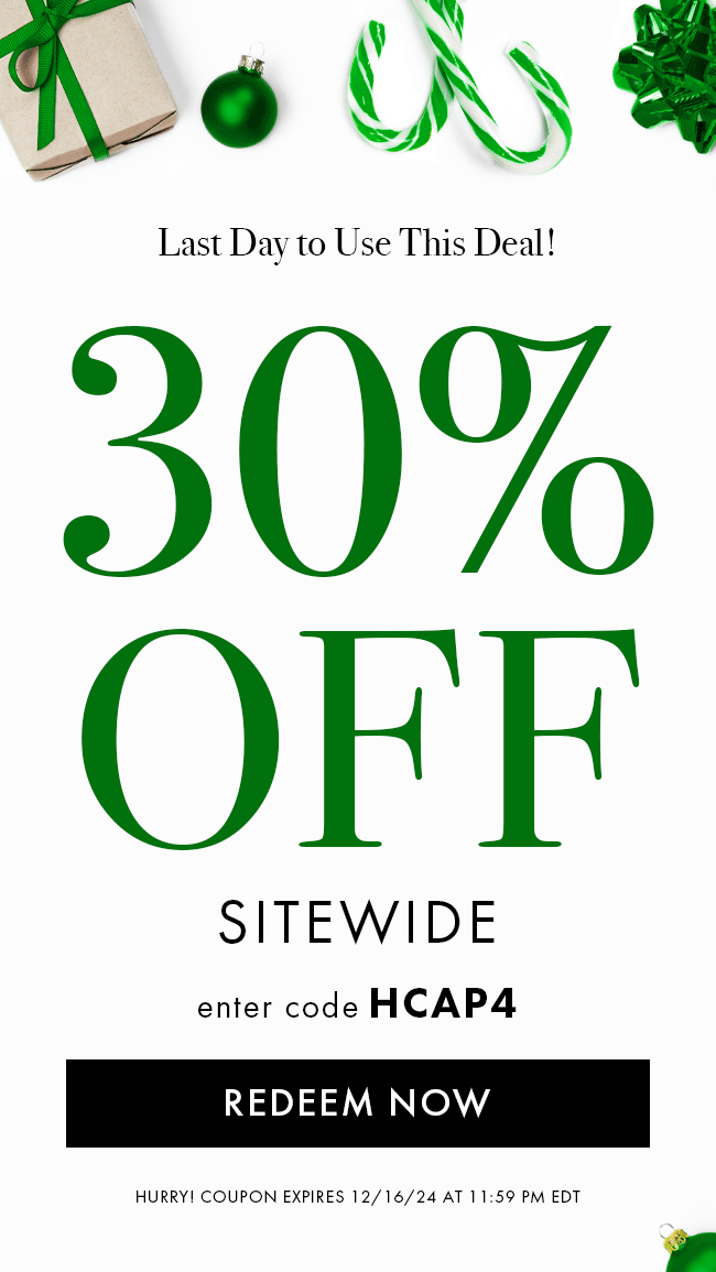 Last Day to Use This Deal! 30% Off Sitewide. Enter Code HCAP4. Redeem Now. Hurry! Coupon Expires 12/16/24 At 11:59 PM EDT