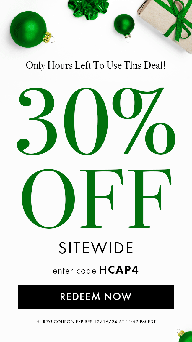 Only Hours Left to Use This Deal! 30% Off Sitewide. Enter Code HCAP4. Redeem Now. Hurry! Coupon Expires 12/16/24 At 11:59 PM EDT