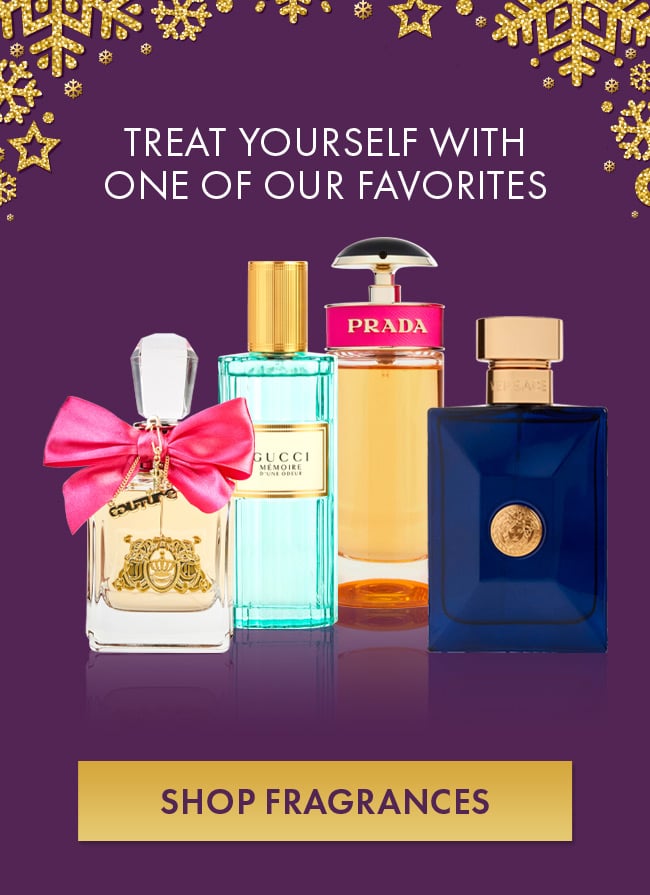 Treat Yourself With One of Our Favorites. Shop Fragrances