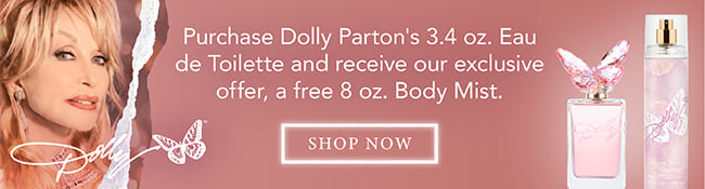Purchase Dolly Parton's 3.4 oz Eau de Toilette and recieve our exclusive offer, a free 8 oz. Body Mist. Shop Now