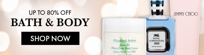 Up to 80% Off Bath & Body. Shop Now