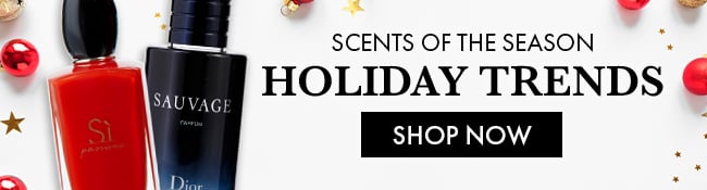 Scents of the Season. Holiday Trends. Shop Now