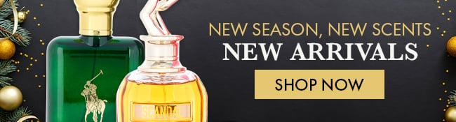 New Season, New Scents. New Arrivals. Shop Now