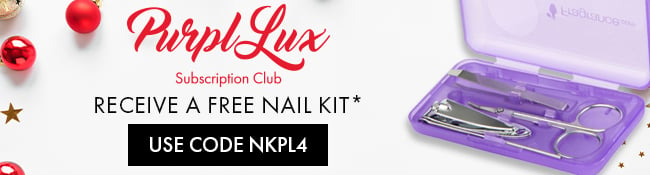 Purpl Lux Subscription Club. Recieve a free nail kit* Use code NKPL4