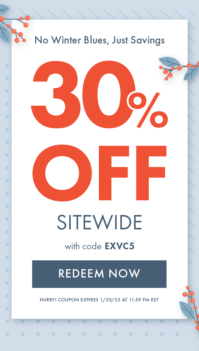 No Winter Blues, Just Savings. 30% Off Sitewide With Code EXVC5. Redeem Now. Hurry! Coupon Expires 1/20/25 At 11:59 PM EST