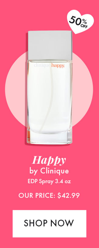 50% Off. Happy by Clinique. EDP Spray 3.4 oz. Our Price: $42.99. Shop Now