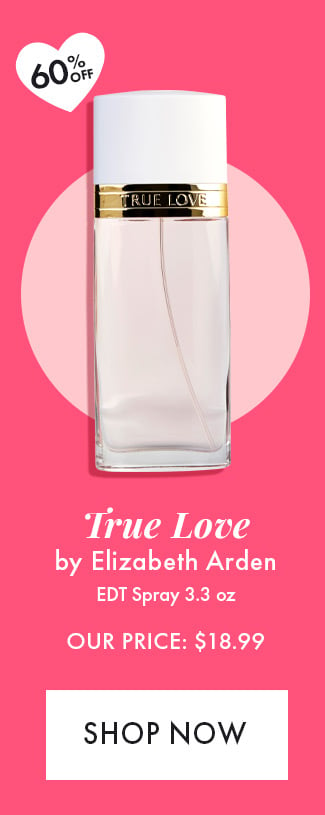 60% Off. True Love by Elizabeth Arden. EDT Spray 3.3 oz. Our Price: $18.99. Shop Now