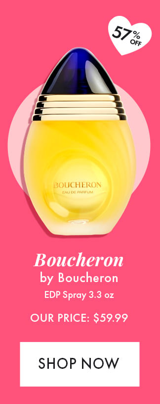 57% Off. Boucheron by Boucheron. EDP Spray 3.3 oz. Our Price: $59.99. Shop Now