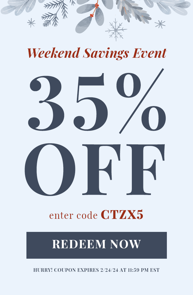 Weekend Savings Event. 35% Off. Enter Code CTZX5. Redeem Now. Hurry! Coupon Expires 2/24/25 At 11:59 PM EST