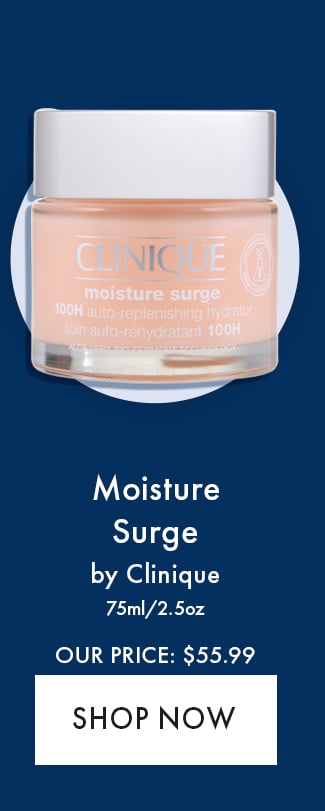 Moisture Surge by Clinique. 75ml/2.5oz. Our price: $55.99. Shop Now