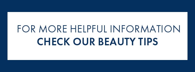 For more helpful information Check Our Beauty Tips