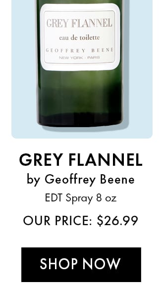 Grey Flannel by Geoffrey Beene. EDT Spray 8 oz. Our Price: $26.99. Shop Now