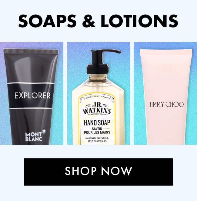 Soaps & Lotions. Shop Now