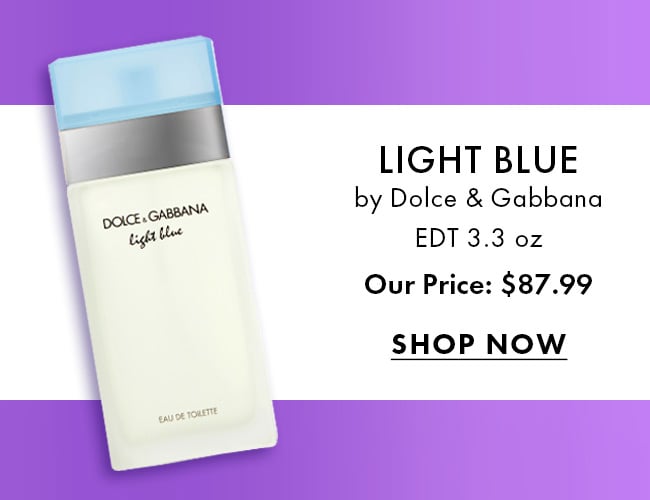 Light Blue by Dolce & Gabbana EDT 3.3 oz. Our Price: $87.99. Shop Now