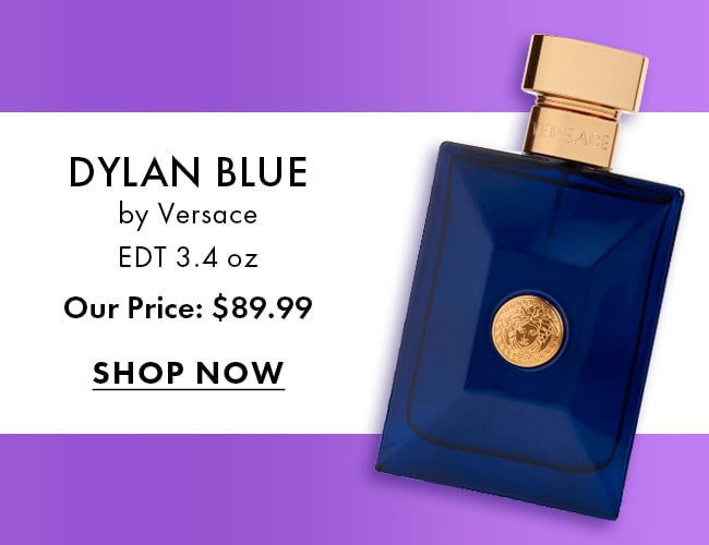 Dylan Blue by Versace EDT 3.4 oz. Our Price: $89.99. Shop Now