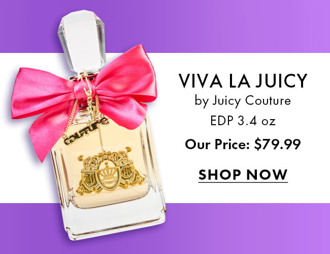 Viva La Juicy by Juicy Couture EDP 3.4 oz. Our Price: $79.99. Shop Now