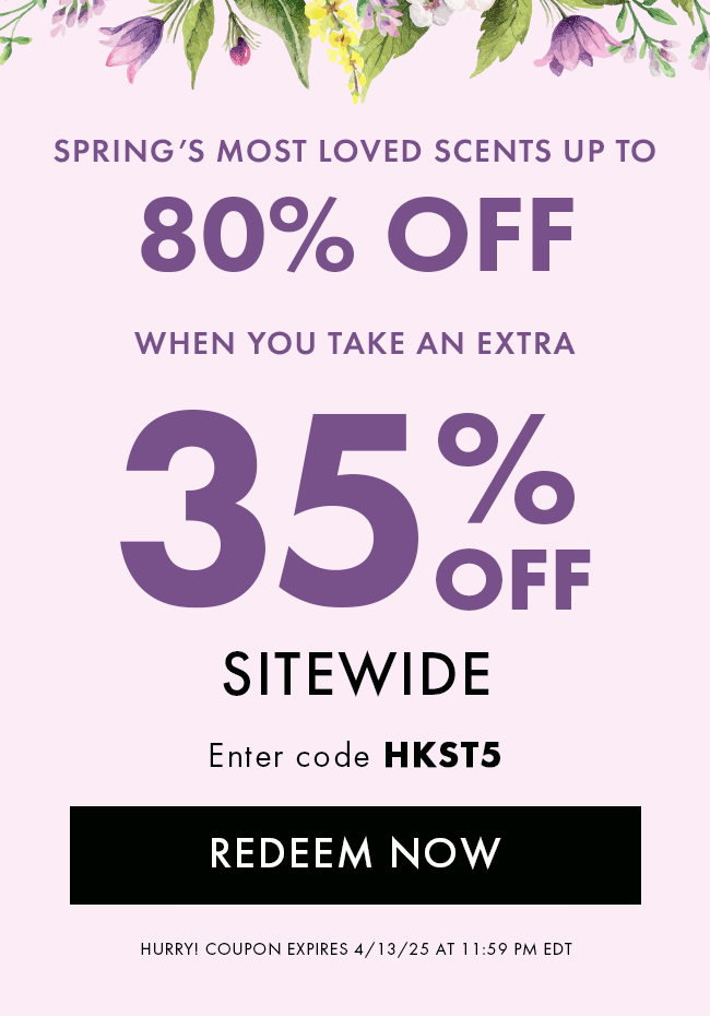 Spring's Most Loved Scents Up To 80% Off When You Take An Extra 35% Off Sitewide. Enter Code HKST5. Redeem Now. Hurry! Coupon Expires 4/13/25 At 11:59 PM EDT