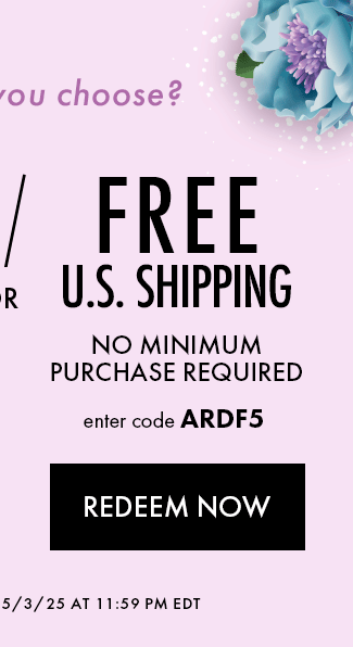Which Will You Choose? Free U.S. Shipping. No Minimum Purchase Required. Enter Code ARDF5. Redeem Now. Hurry! Coupon Expires 5/3/25 At 11:59 PM EDT