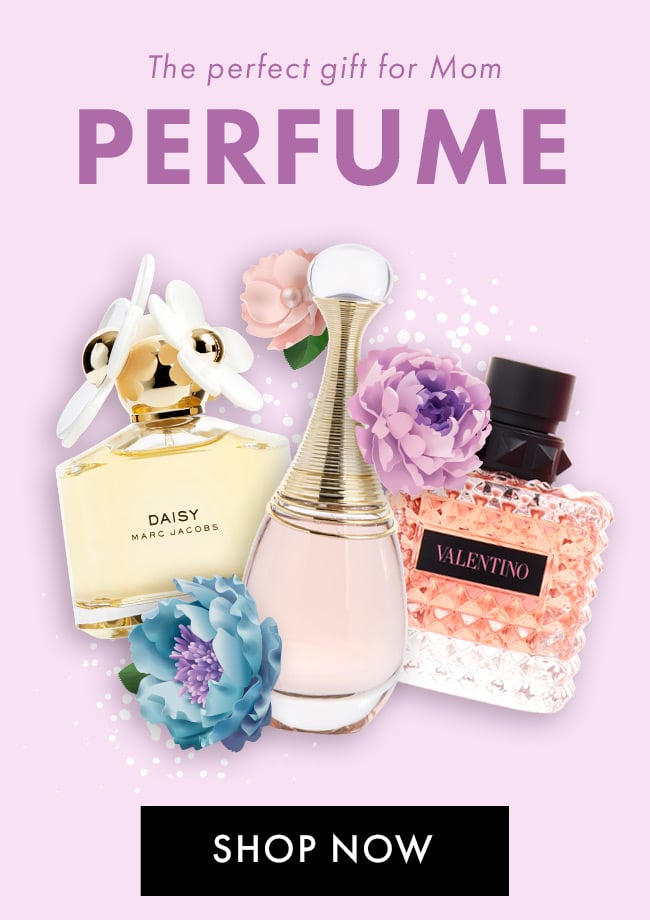 The Perfect Gift for Mom. Perfume. Shop Now