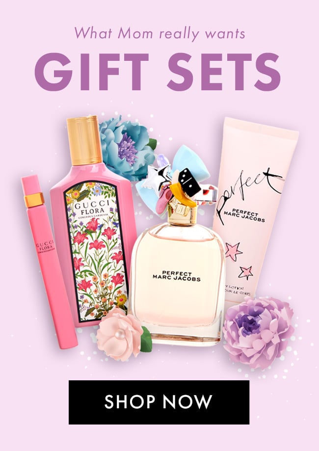What Mom Really Wants. Gift Sets. Shop Now