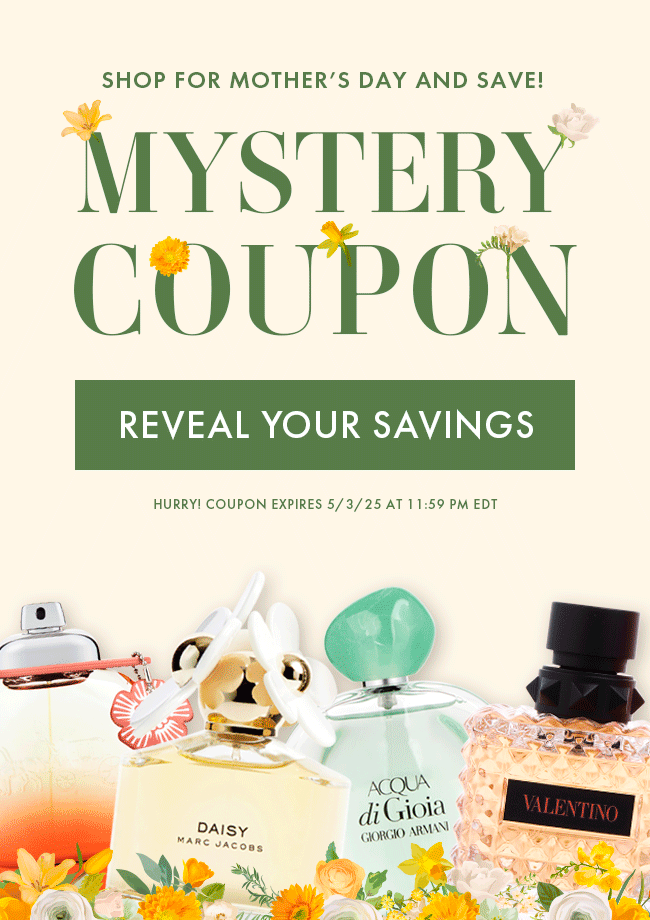 Shop for Mother's Day and save! Mystery Coupon. Reveal your savings. Hurry! Coupon expires 5/3/25 at 11:59 PM EDT