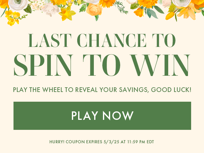 Last Chance to Spin to Win. Play the Wheel to Reveal Your Savings, Good Luck! Play Now. Hurry! Coupon Expires 5/3/25 At 11:59 PM EDT