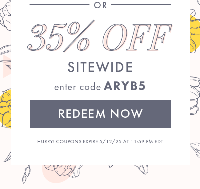 35% Off Sitewide. Enter code ARYB5. Redeem Now