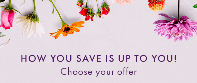 How You Save is Up to You! Choose Your Offer