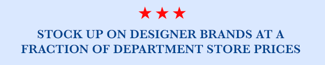 Stock Up On Designer Brands At a Fraction of Department Store Prices
