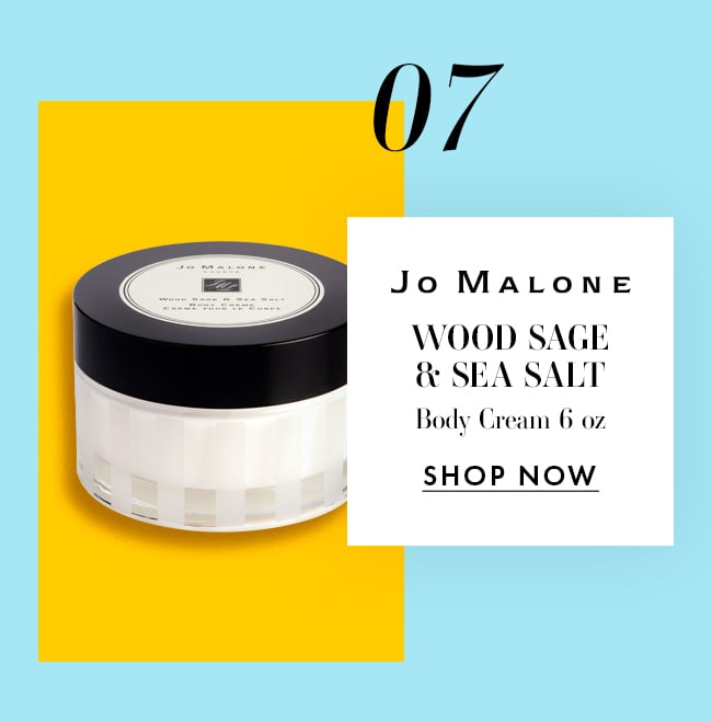 07. Jo Malone Wood Sage & Sea Salt. Body Cream 6 oz. Shop Now
