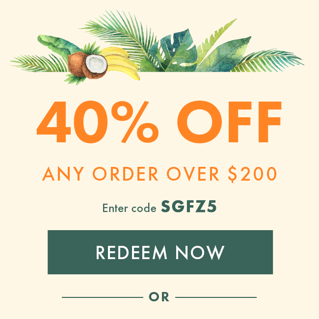 40% Off Any Order over $200. Enter code SGFZ5. Redeem Now. Or...