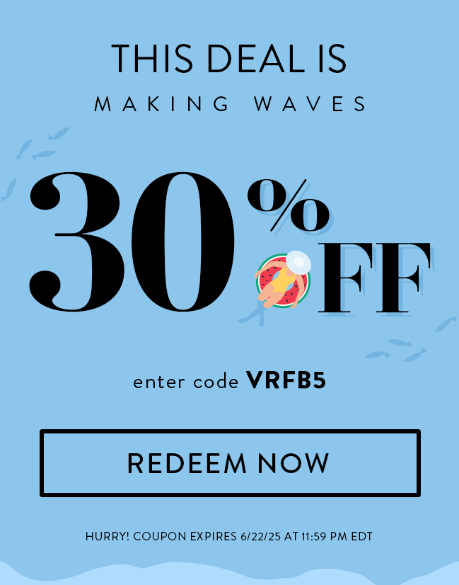 This deal is making waves. 30% Off - enter code VRFB5. Redeem Now. Hurry! Coupon expires 6/22/25 at 11:59 PM EDT