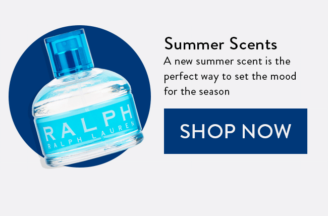 Summer Scents. A new summer scent is the perfect way to set the mood for the season. Shop Now