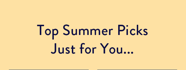 Top Summer Picks Just For You...