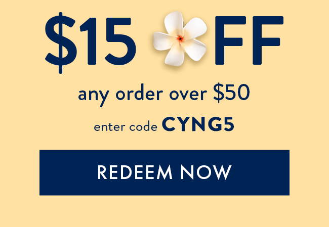$15 Off Any Order Over $50. Enter Code CYNG5. Redeem Now