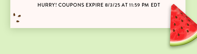Hurry! Coupons expire 8/3/25 at 11:59 PM EDT