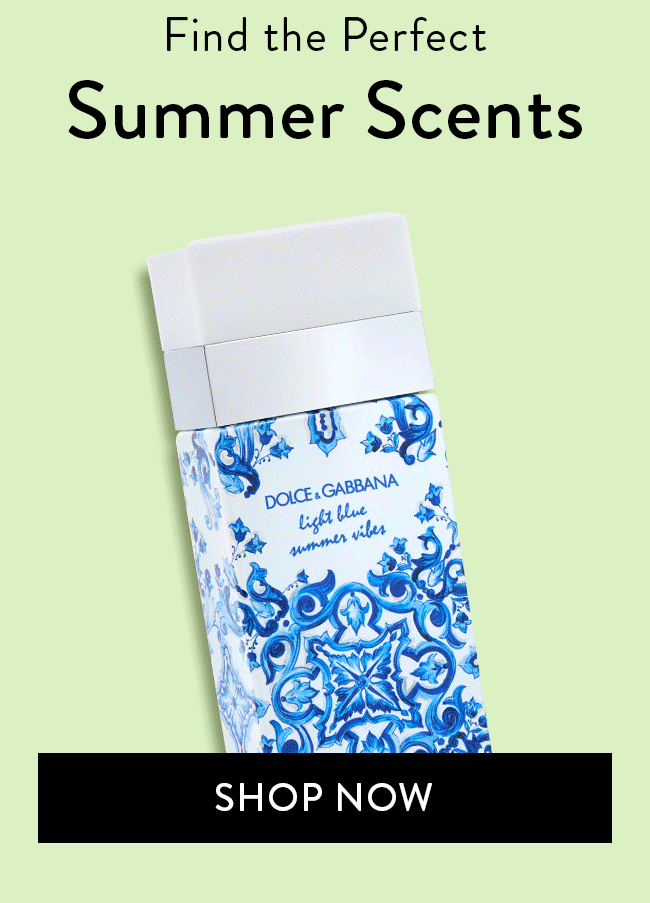 Find the Perfect Summer Scents. Shop Now