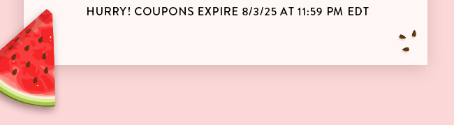 Hurry! Coupons expire 8/3/25 at 11:59 PM EDT