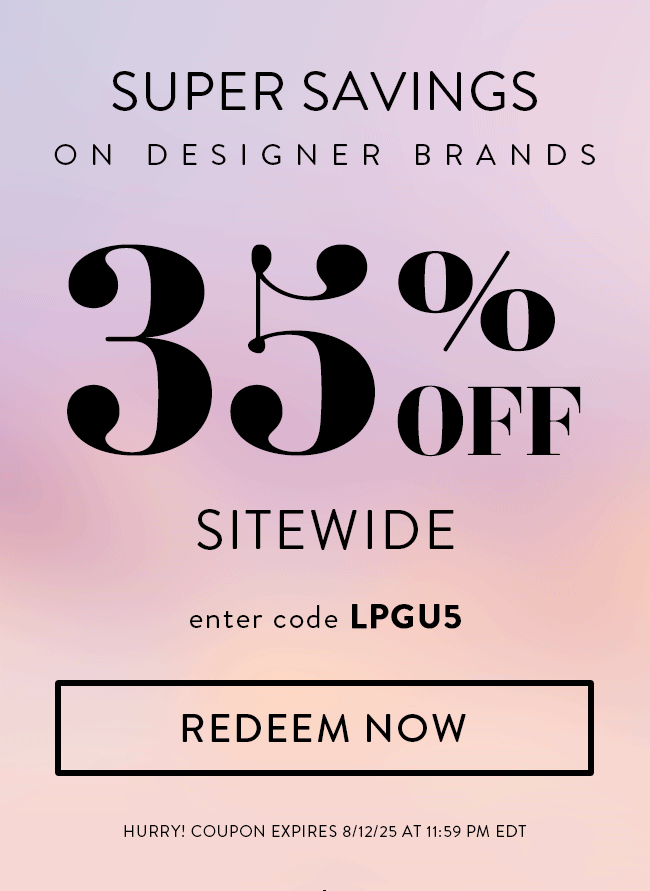 Super Savings on Designer Brands. 35% Off Sitewide. Enter code LPGU5. Redeem Now. Hurry! Coupon expires 8/12/25 at 11:59 PM EDT
