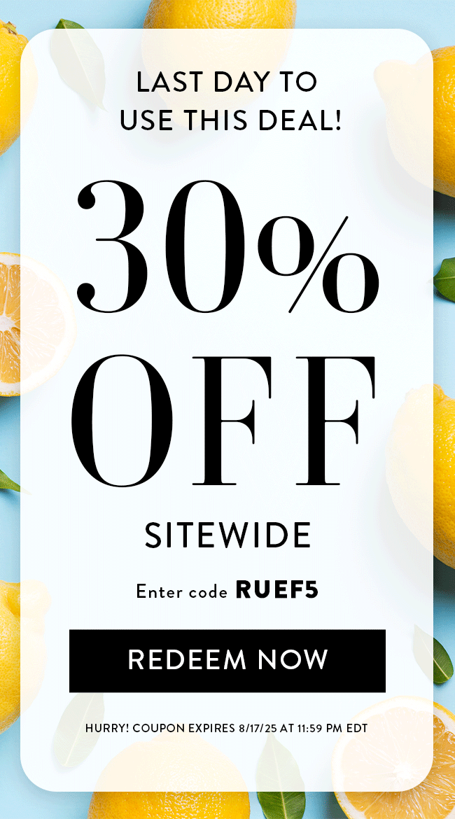 Last Day to Use This Deal! 30% Off Sitewide. Enter Code RUEF5. Redeem Now. Hurry! Coupon Expires 8/17/25 At 11:59 PM EDT