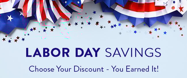Labor Day Savings. Choose Your Discount