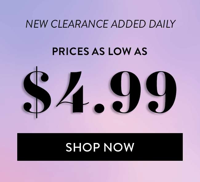 New Clearance Added Daily - Prices as Low as $4.99. Shop Now
