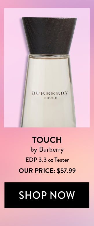 Touch by Burberry EDP - 3.3 oz Tester - Or Price: $57.99. Shop Now
